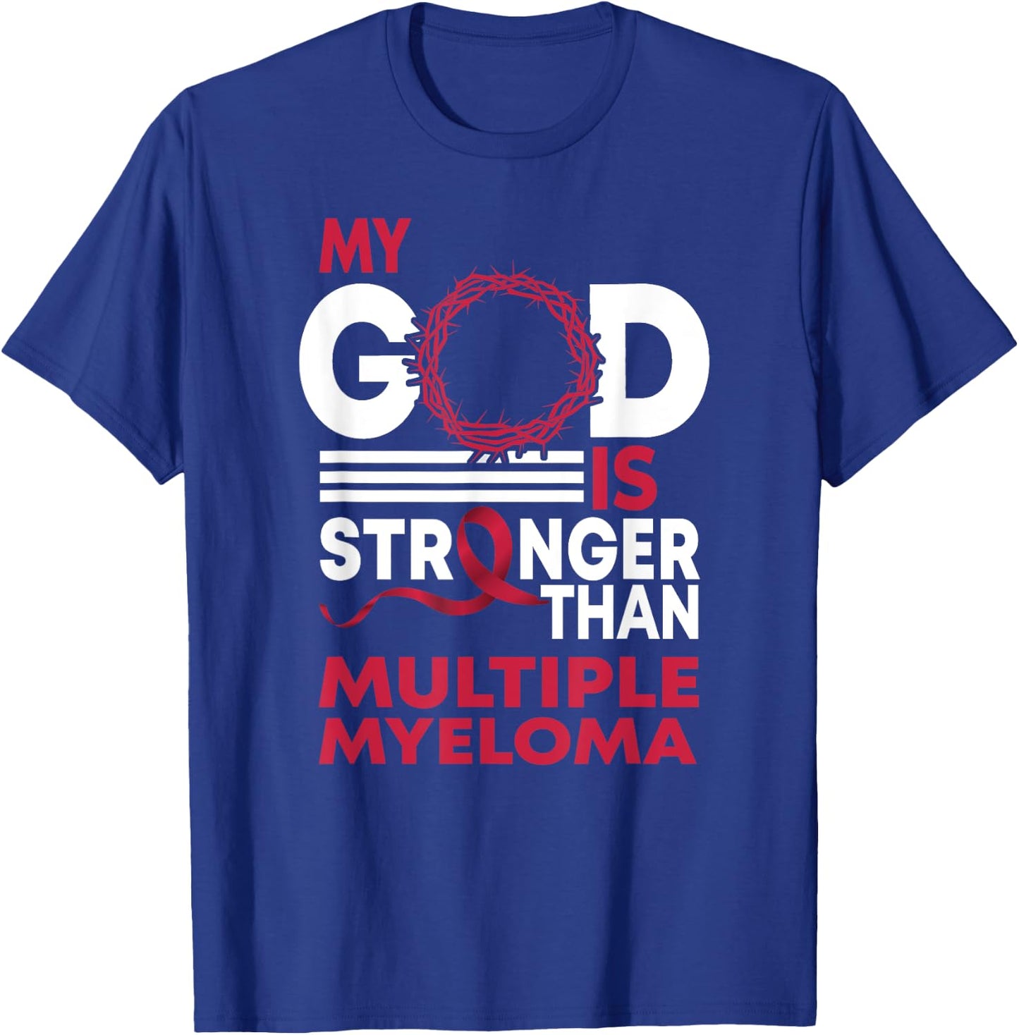 Faith My God Is Stronger Than Multiple Myeloma Awareness T-Shirt - T-Shirt | Royal