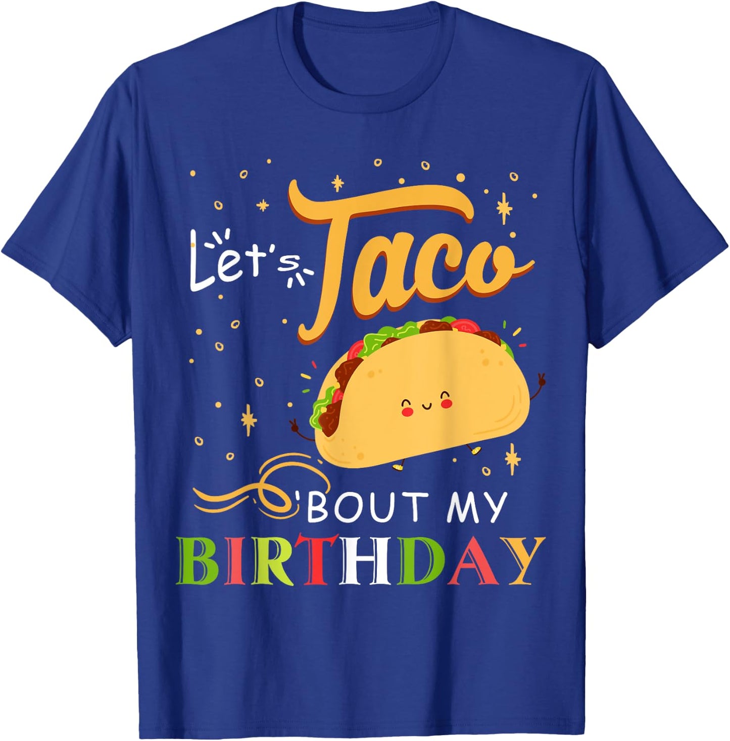 Funny Bday Let's Taco Bout My Birthday Fun Taco Party T-Shirt - T-Shirt | Royal