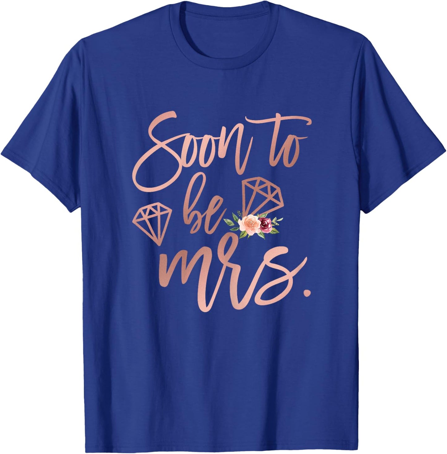 Soon to be Mrs for Bride Future Wife Engaged Women Wedding T-Shirt - T-Shirt | Royal