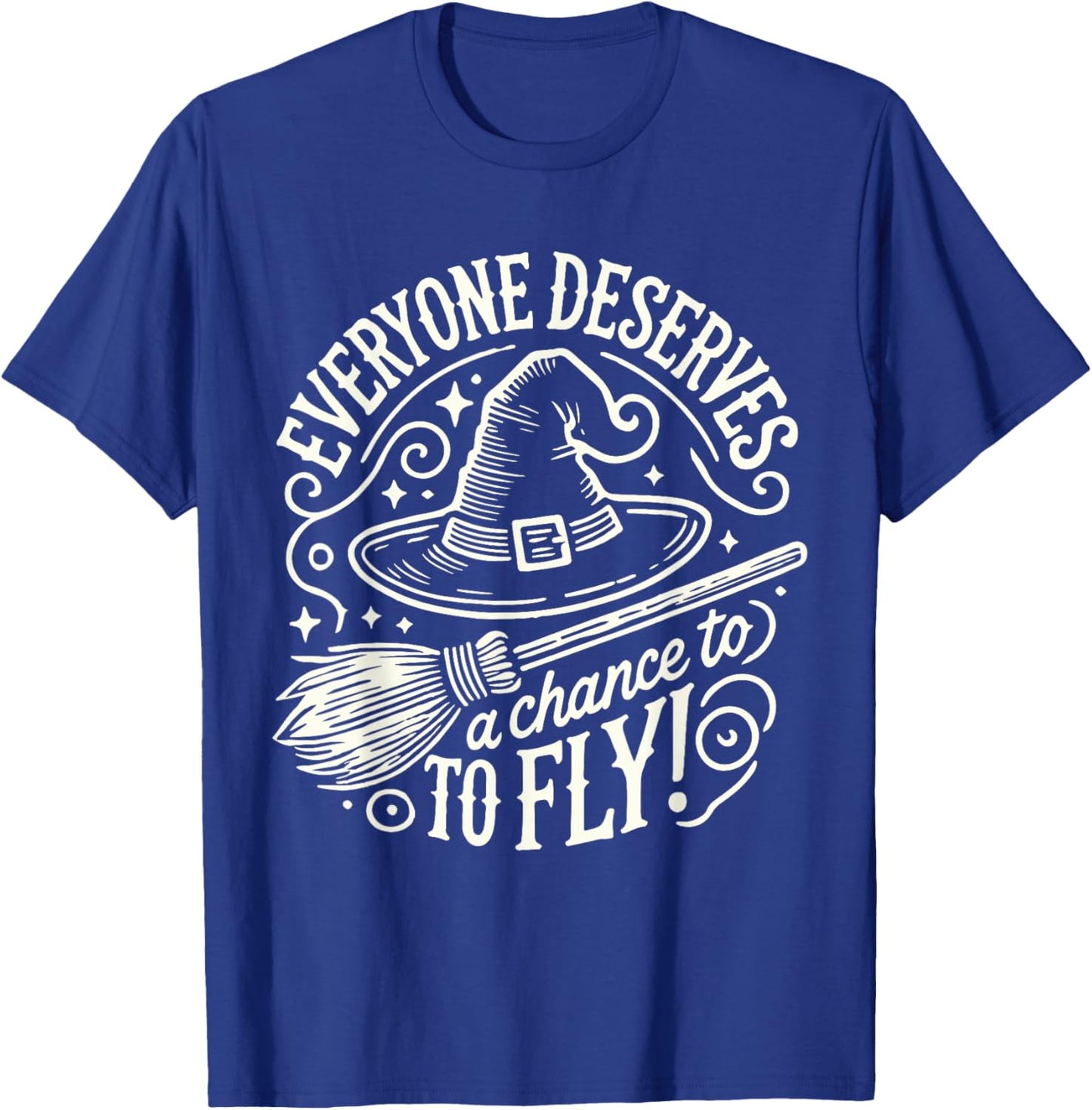 Everyone Deserves A Chance To Fly T-Shirt - T-Shirt | Royal