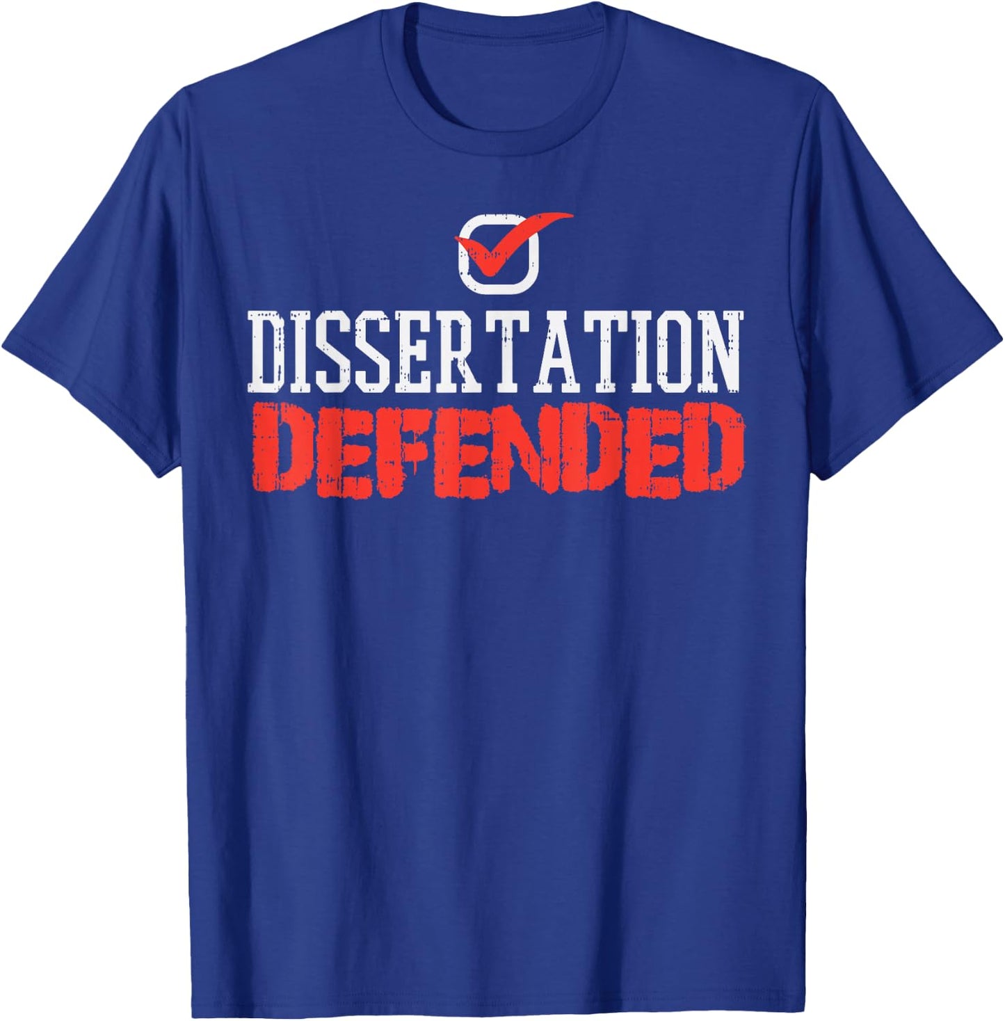 Dissertation Defended Doctorate Doctoral PhD Graduation Gift T-Shirt - T-Shirt | Royal