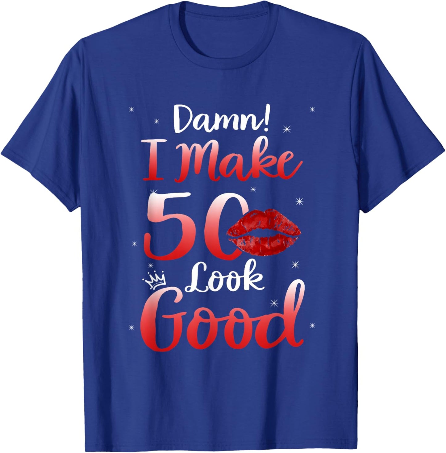 Sexy Lips I Make 50 Look Good 50th Birthday Gifts T-Shirt - T-Shirt | Royal