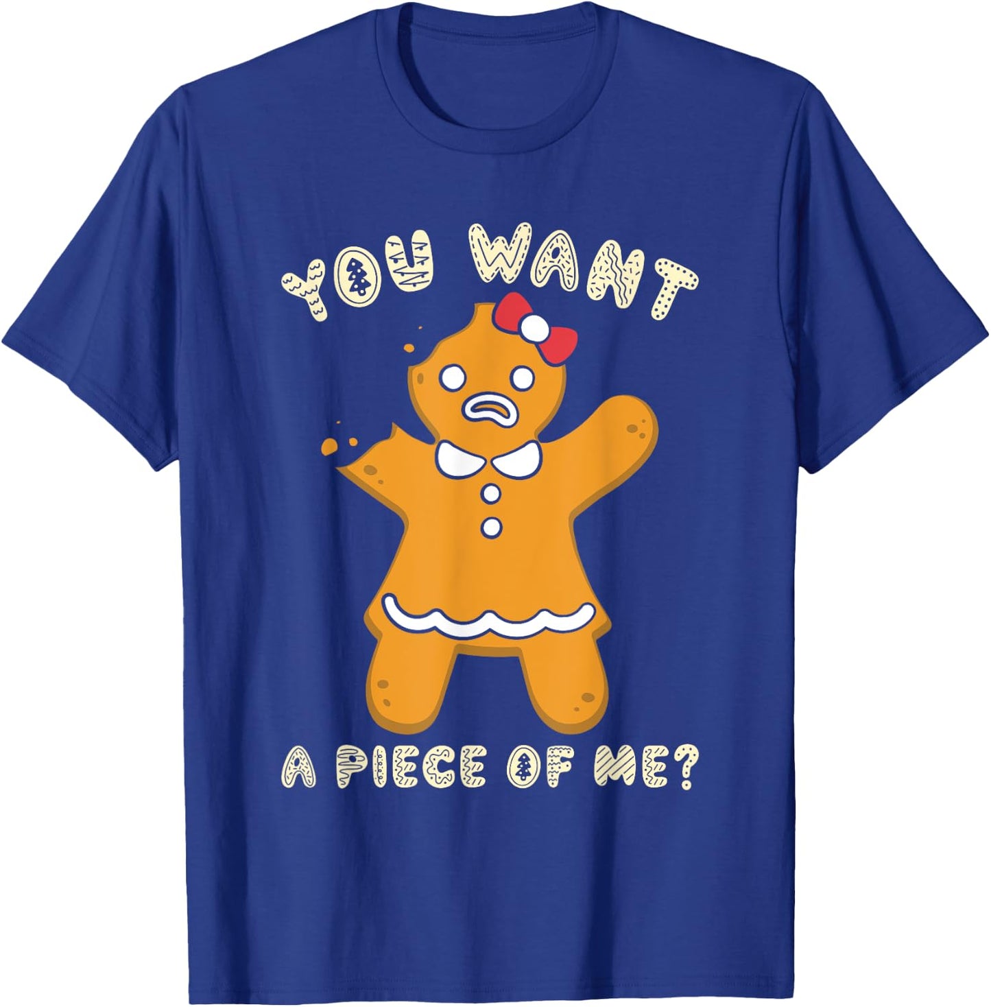 Gingerbread Woman You Want a Piece of Me? Christmas T-Shirt - T-Shirt | Royal
