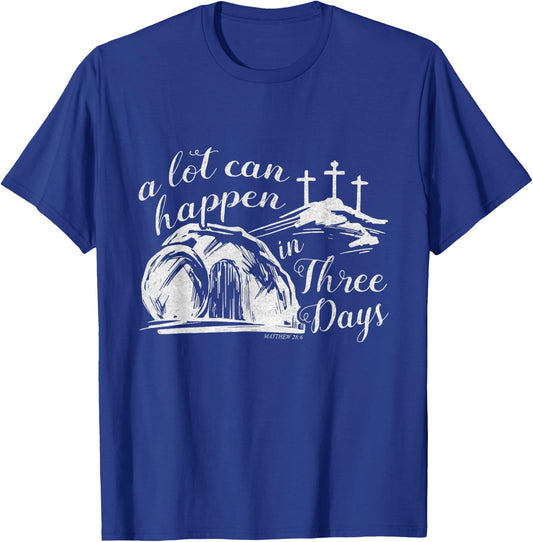 A Lot Can Happen In Three Days Easter Resurrection Christian T-Shirt - T-Shirt | Royal