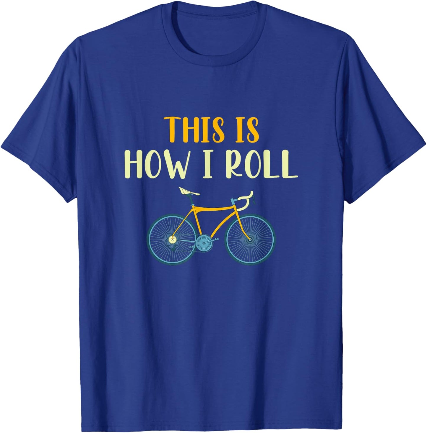 This Is How I Roll Funny Biking Cyclist Gift Cycling Bicycle T-Shirt - T-Shirt | Royal