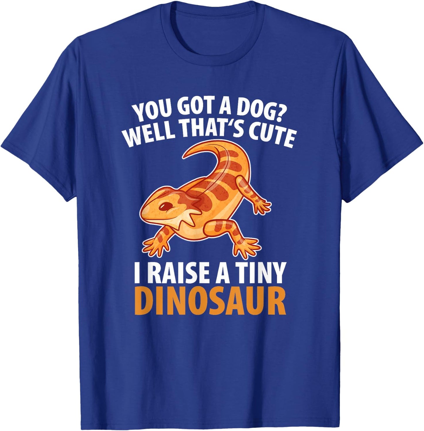 You Got A Dog Well That's Cute I Raise A Tiny Dinosaur Men Women Kids T-Shirt - T-Shirt | Royal