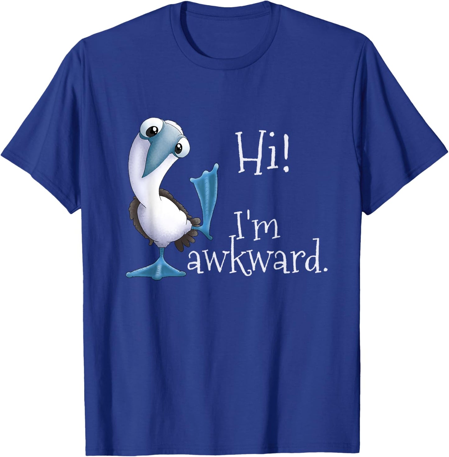 Hi! I’m Awkward - Funny Blue-Footed Booby Galapagos Bird T-Shirt - T-Shirt | Royal
