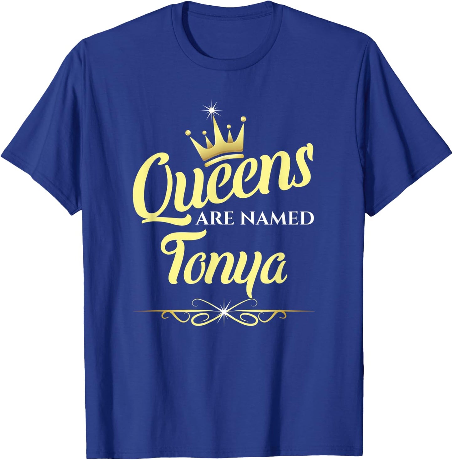 Queens Are Named Tonya T-Shirt - T-Shirt | Royal