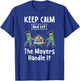 Mover Gift - Keep Calm And Let The Movers Handle It - Mover T-Shirt - T-Shirt | Royal