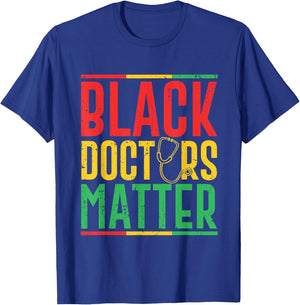 Black Doctors Matter - Pro Black Medical Doctor Pride Outfit T-Shirt - T-Shirt | Royal