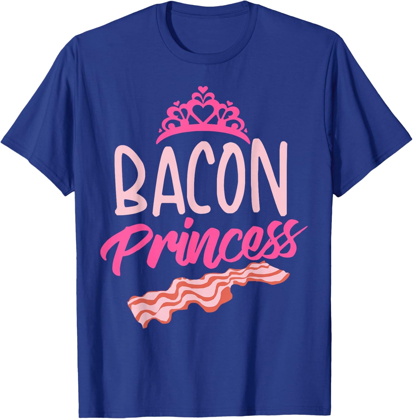 Funny Bacon Princess Gift | Cool Smoked Pork Eater Foodie T-Shirt - T-Shirt | Royal