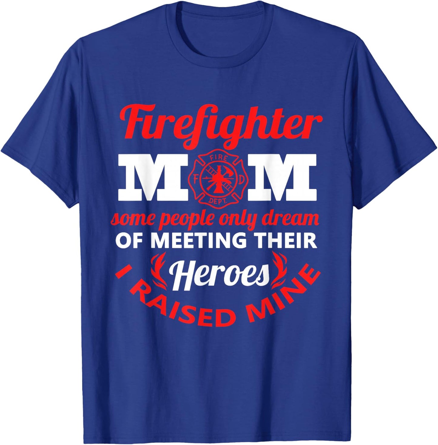 Firefighter Mom Firemen Proud Mama Mothers Day T-Shirt - T-Shirt | Royal