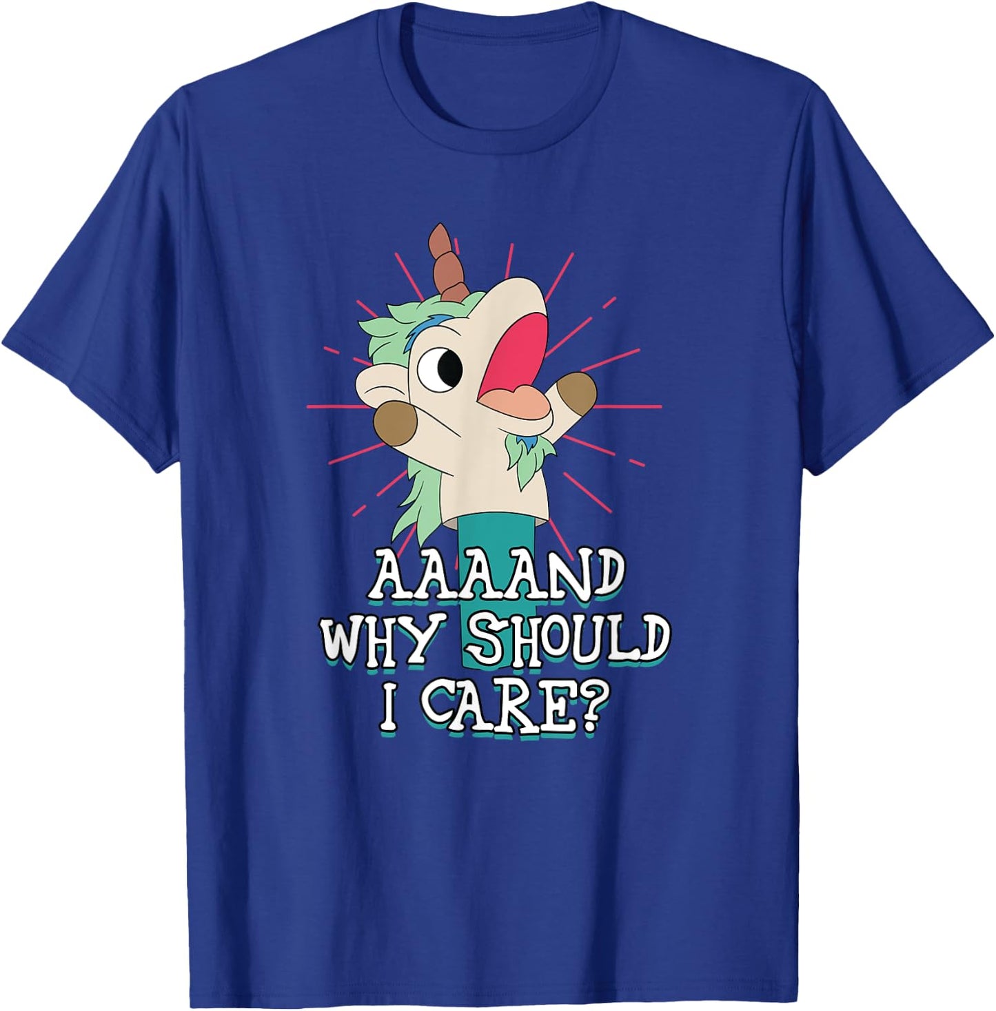 Annnd Why Should - I Care - Unicorn Apparel - Sarcastic T-Shirt - T-Shirt | Royal
