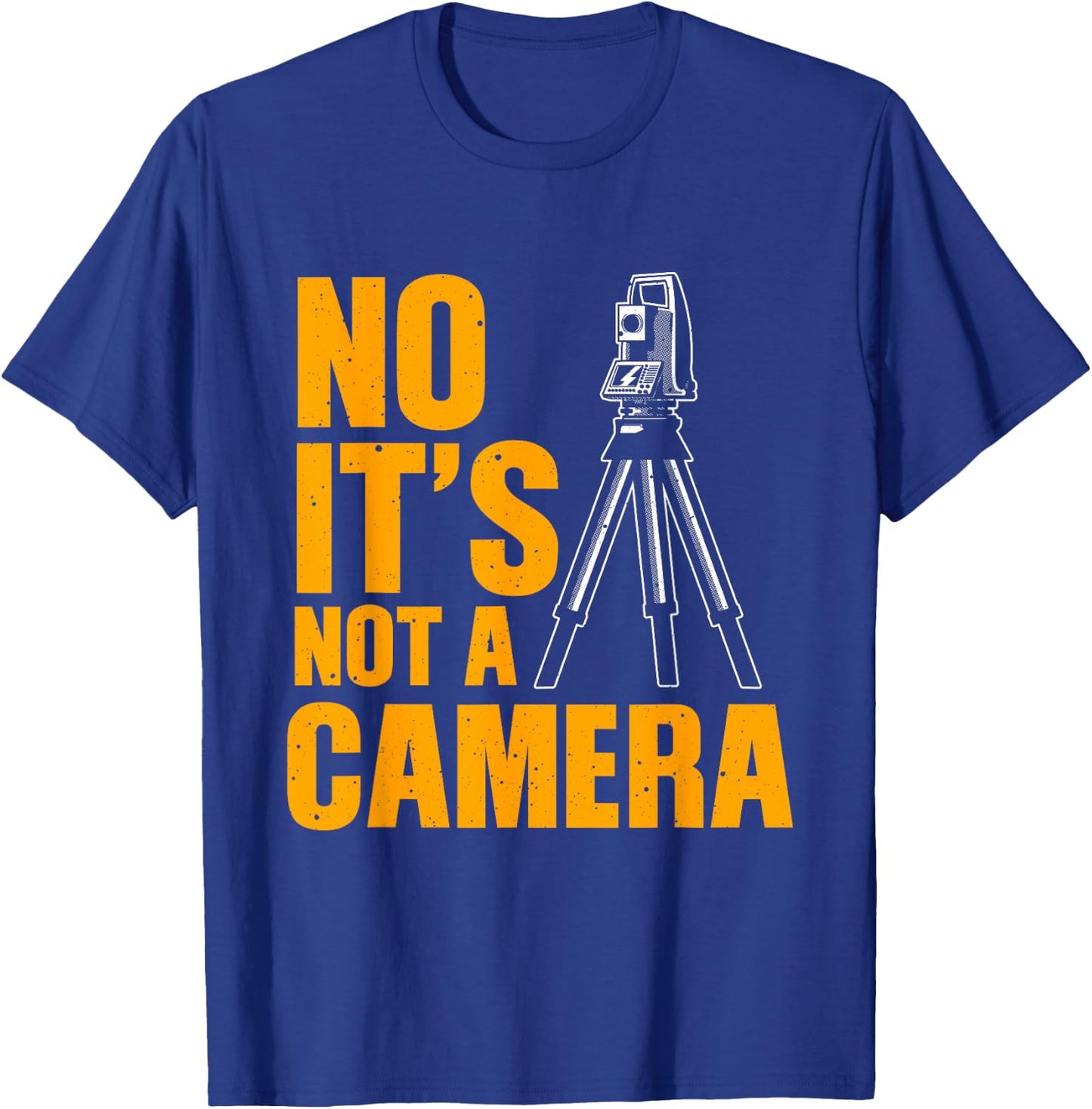 Cool Land Surveyor Gift Funny No It's Not A Camera Surveying T-Shirt - T-Shirt | Royal