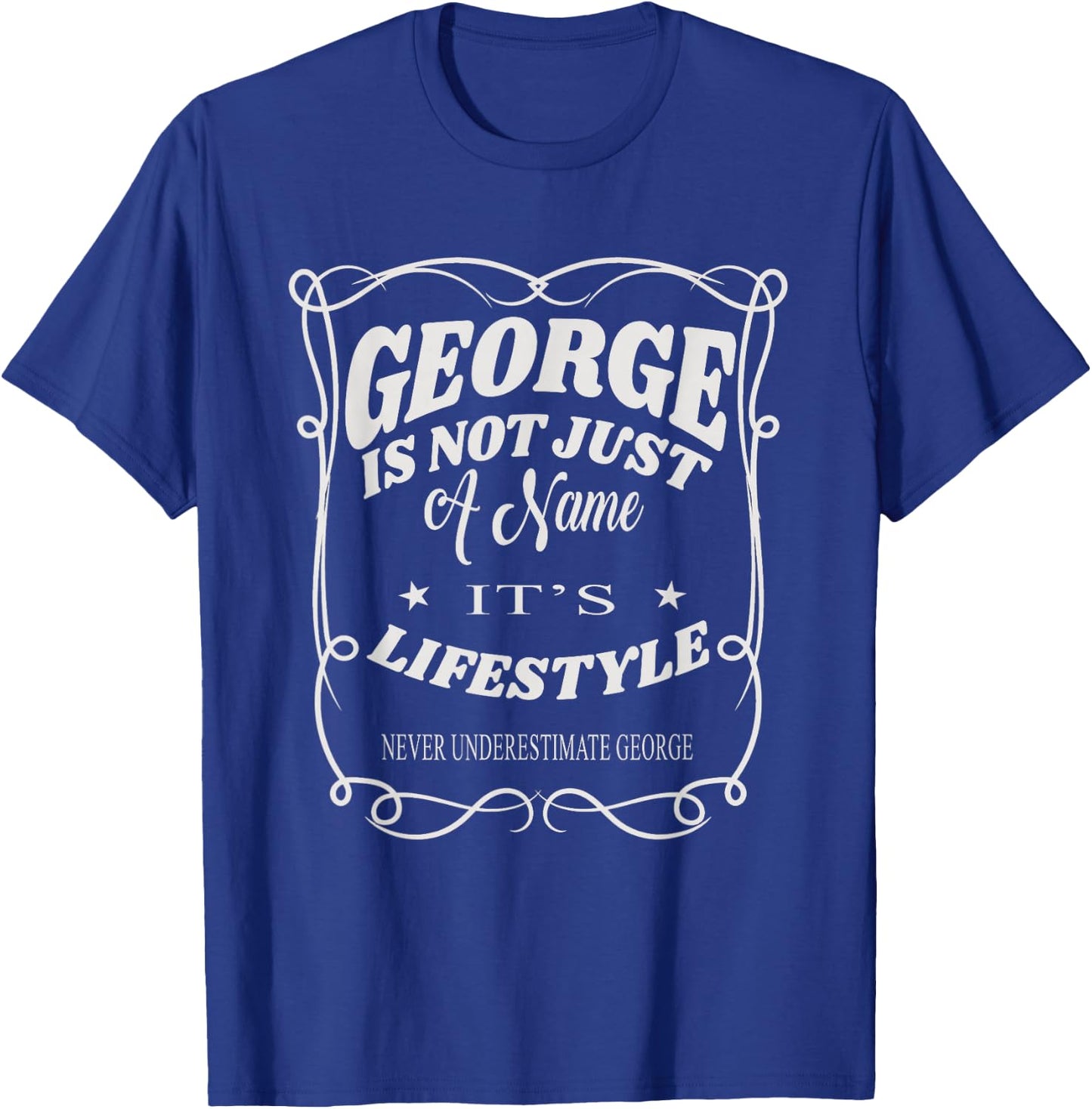 George Is Not Just A Name It's Lifestyle Funny George T-Shirt - T-Shirt | Royal