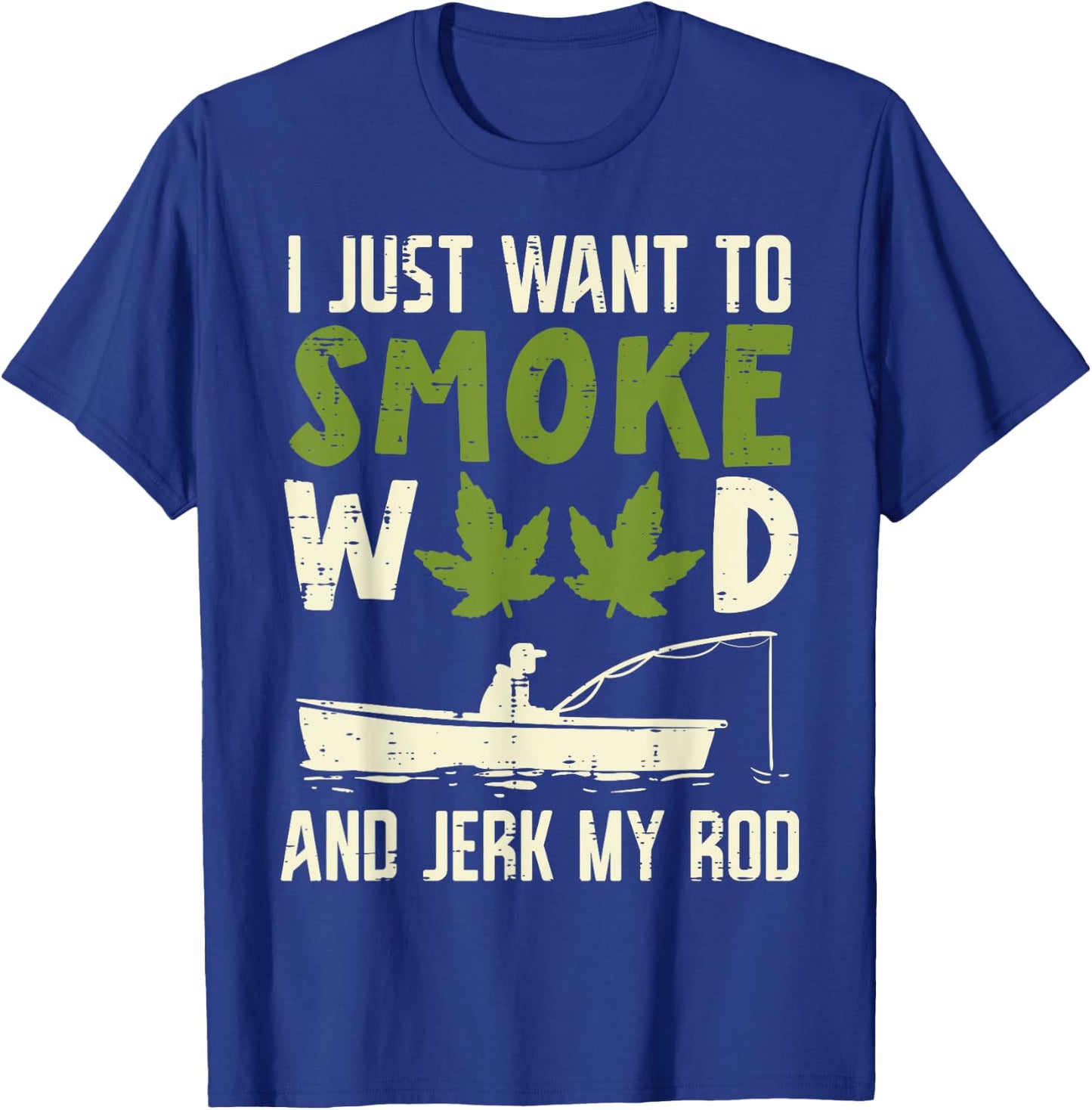 Smoke Weed And Jerk My Rod Fishing Cannabis 420 Stoner Dad T-Shirt - T-Shirt | Royal