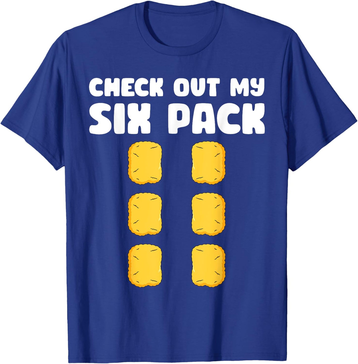 Checkout My Six Pack Funny Chicken Nugget Saying T-Shirt - T-Shirt | Royal