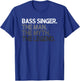 Bass Singer Man The Myth Legend Gift T-Shirt - T-Shirt | Royal