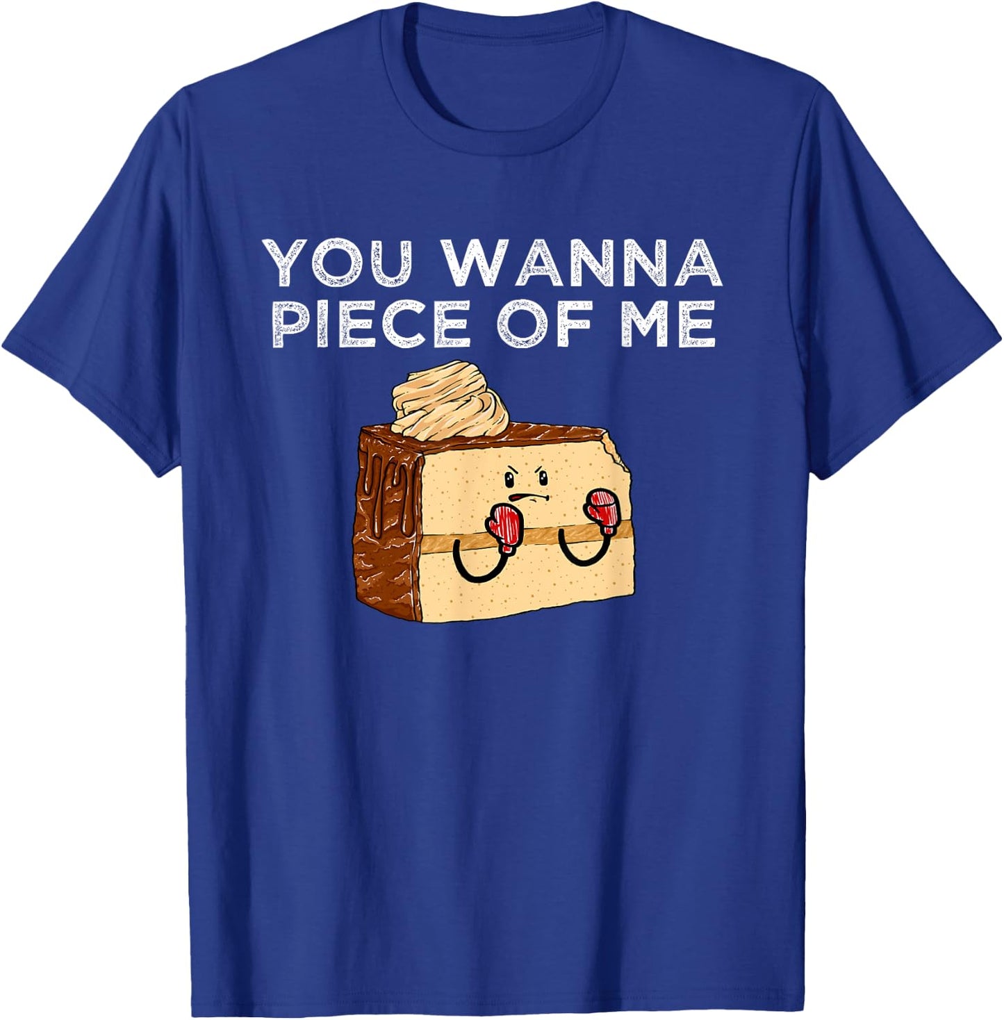 You Wanna Piece Of Me? Confectioner Baked Goods Funny Cake T-Shirt - T-Shirt | Royal