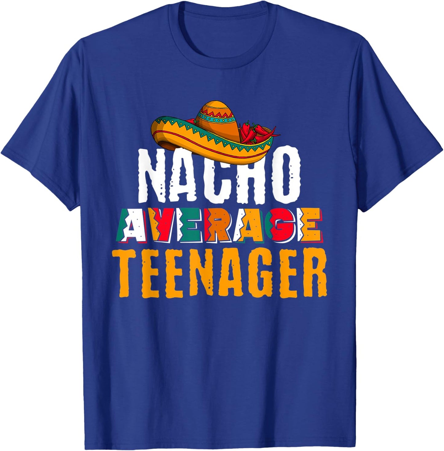 Nacho Average Teenager Cinco De Mayo Funny Mexican Latin T-Shirt - T-Shirt | Royal