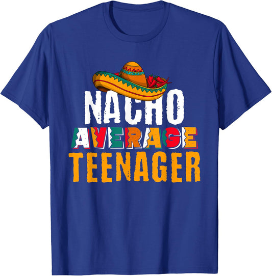 Nacho Average Teenager Cinco De Mayo Funny Mexican Latin T-Shirt - T-Shirt | Royal
