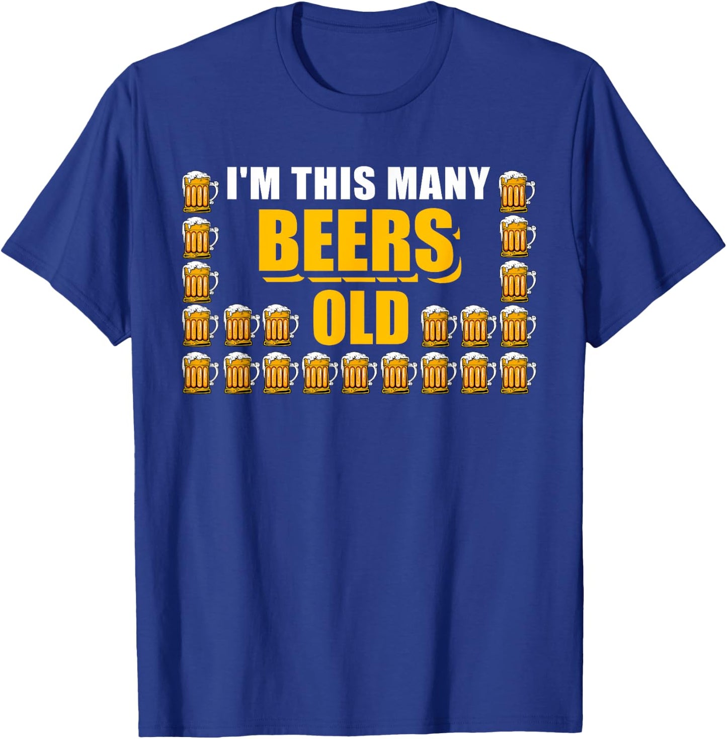 I'm This Many Beers Old 21st Birthday 21 Years Funny Gift T-Shirt - T-Shirt | Royal