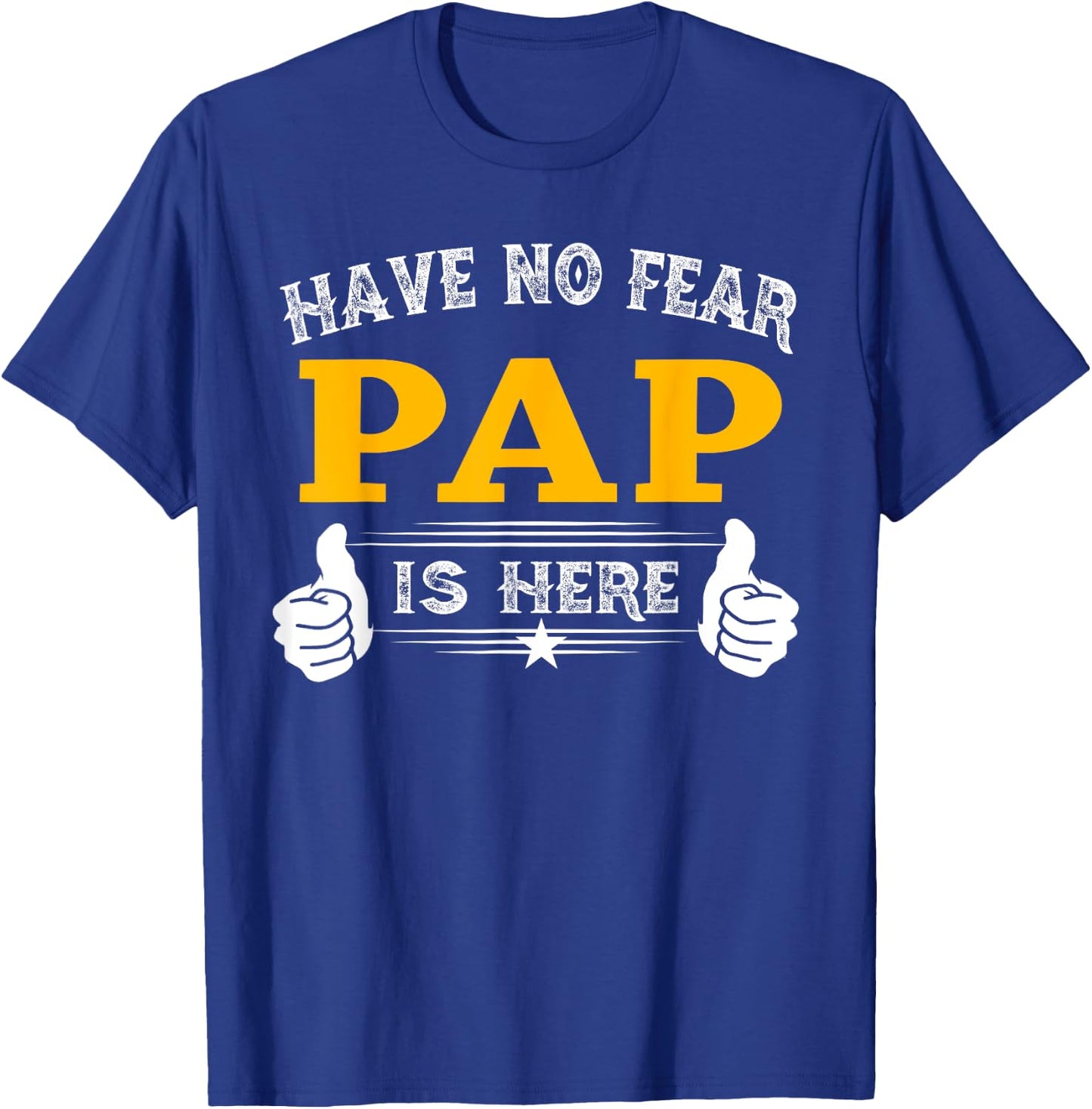 Pap Gifts Have No Fear Pap Is Here Funny Grandpa T-Shirt - T-Shirt | Royal