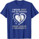In May I Wear Grey For My Brother Brain Cancer Awareness T-Shirt - T-Shirt | Royal