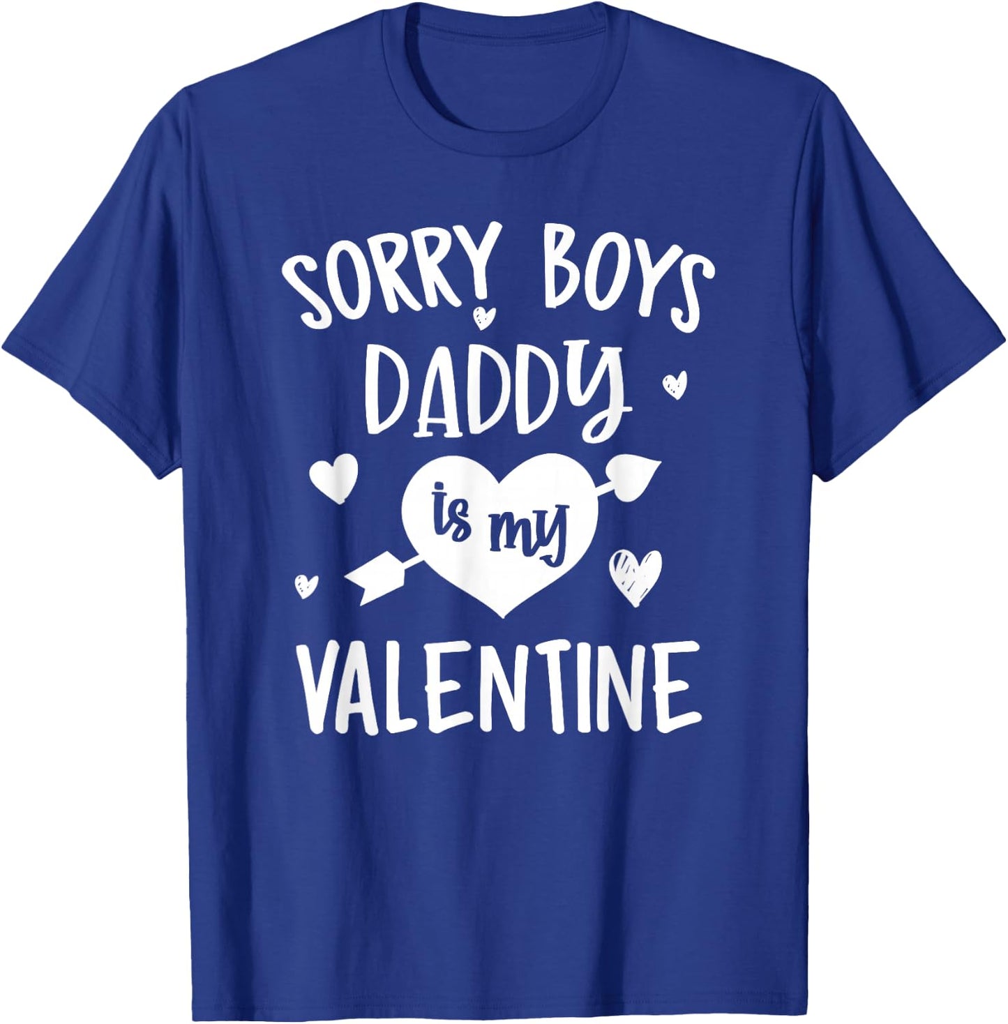 Sorry Boys Daddy Is My Valentine - Valentines Day Teen Girl T-Shirt - T-Shirt | Royal