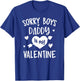 Sorry Boys Daddy Is My Valentine - Valentines Day Teen Girl T-Shirt - T-Shirt | Royal