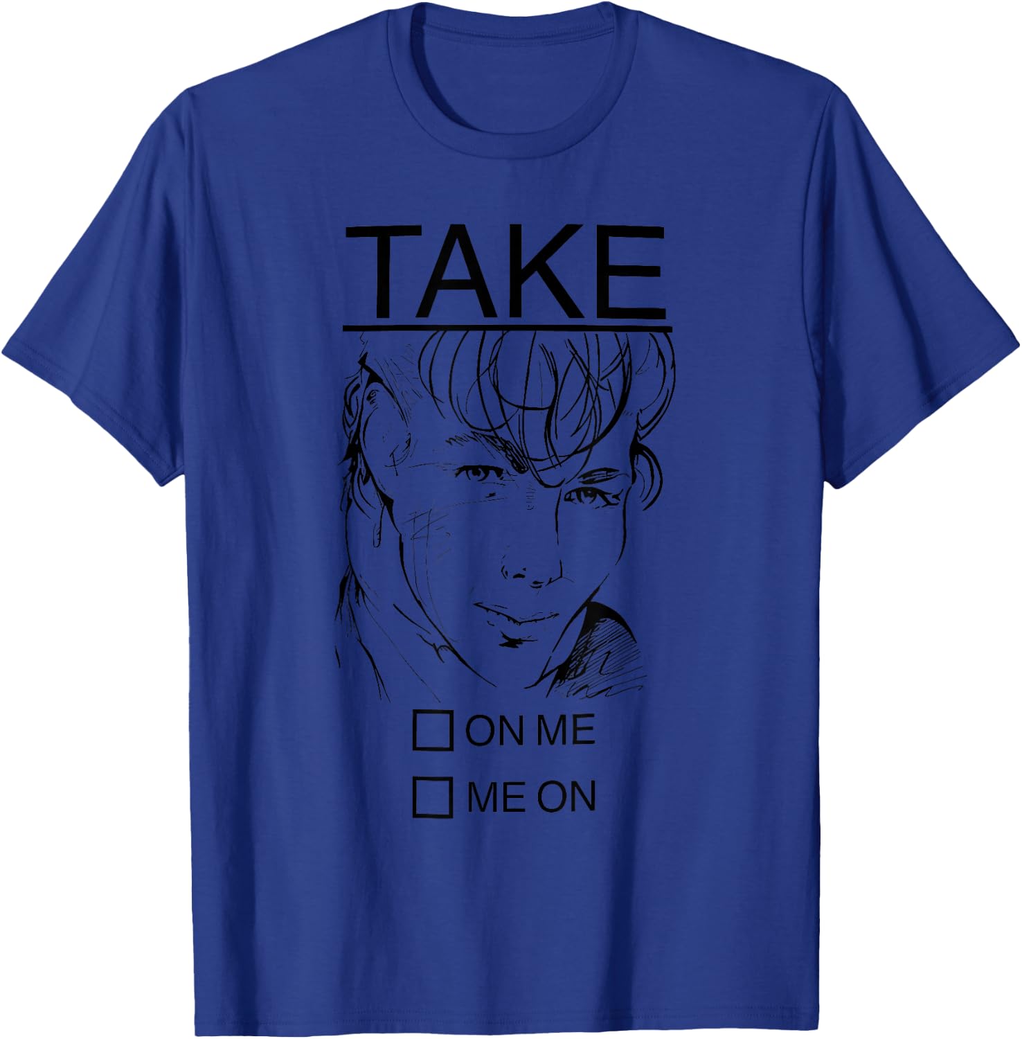 Take Me on on Me T-Shirt - T-Shirt | Royal
