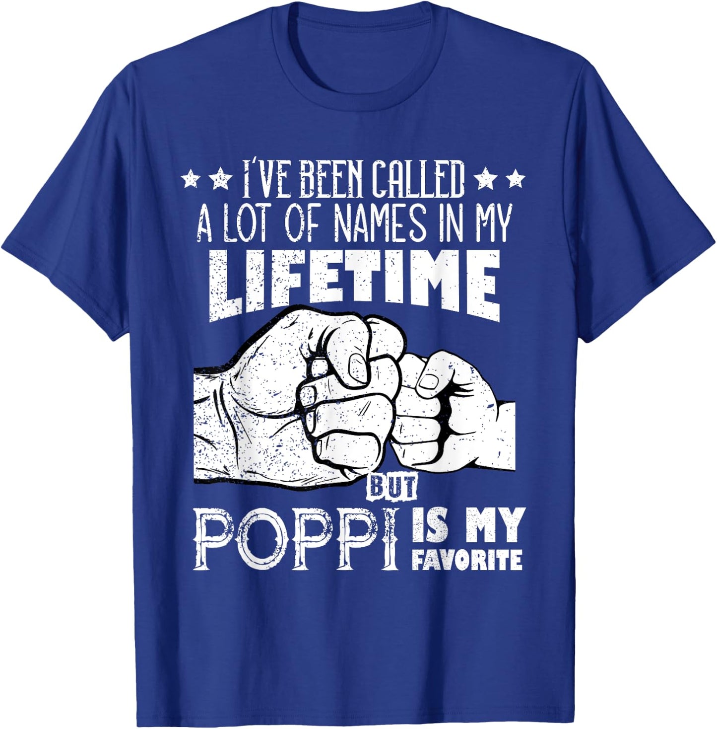 I've Been Called A Lot Of Names Poppi Is My Favorite men T-Shirt - T-Shirt | Royal