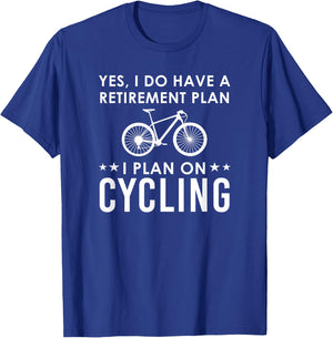Yes I Do Have A Retirement Plan Cycling T-Shirt - T-Shirt | Royal
