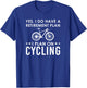 Yes I Do Have A Retirement Plan Cycling T-Shirt - T-Shirt | Royal