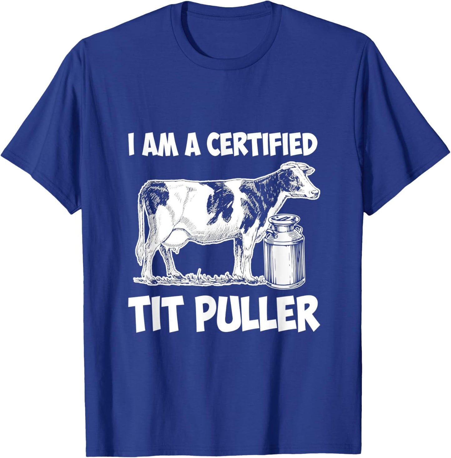 I Am a Certified Tit Puller T-Shirt - T-Shirt | Royal