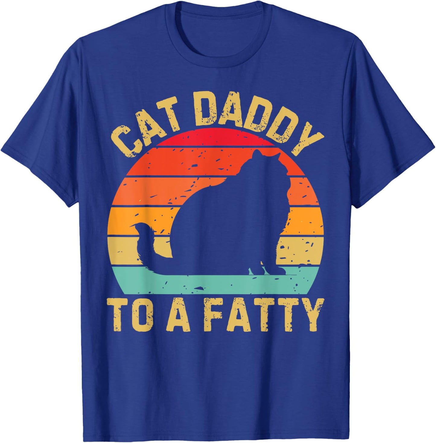 Cat Daddy To A Fatty Cat Dad Cat Lover Pet Owner Fathers Day T-Shirt - T-Shirt | Royal