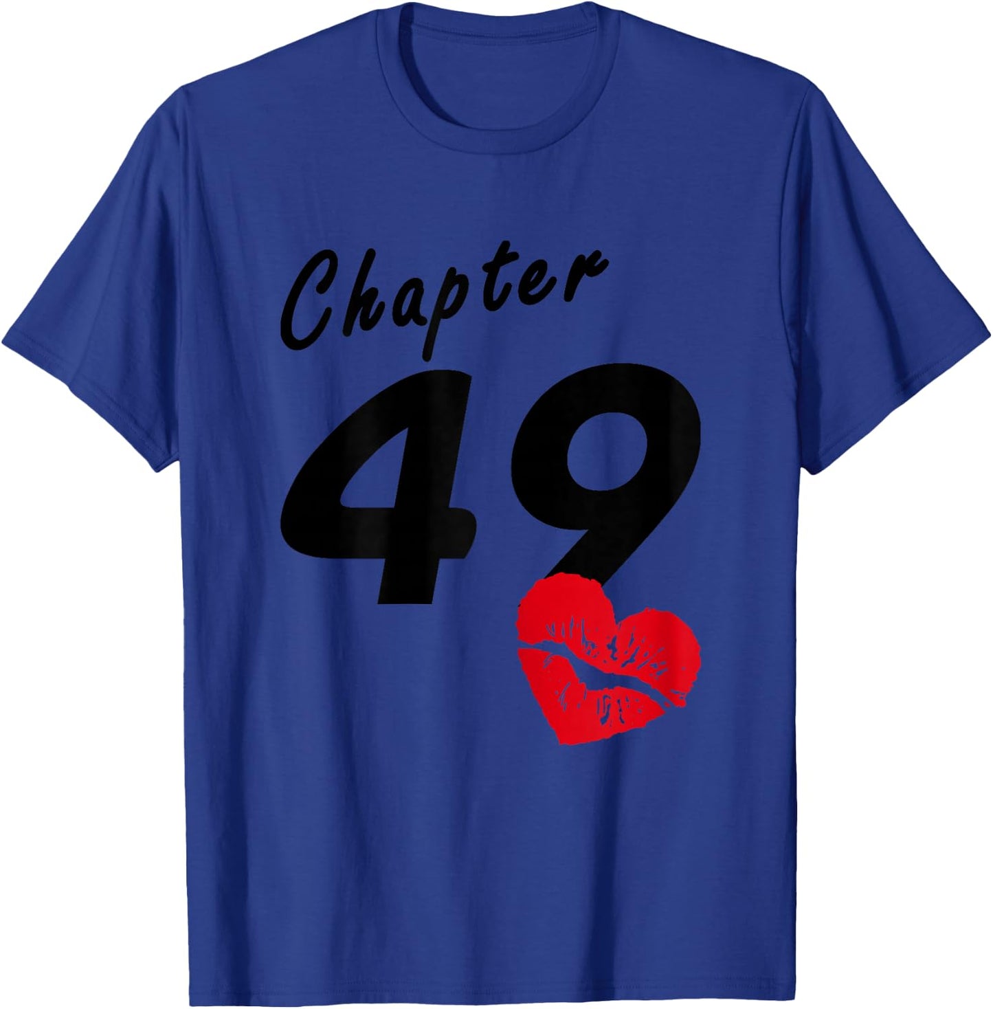 49th Birthday - Heart Lips Love Chapter 49 Years Old - Gift T-Shirt - T-Shirt | Royal