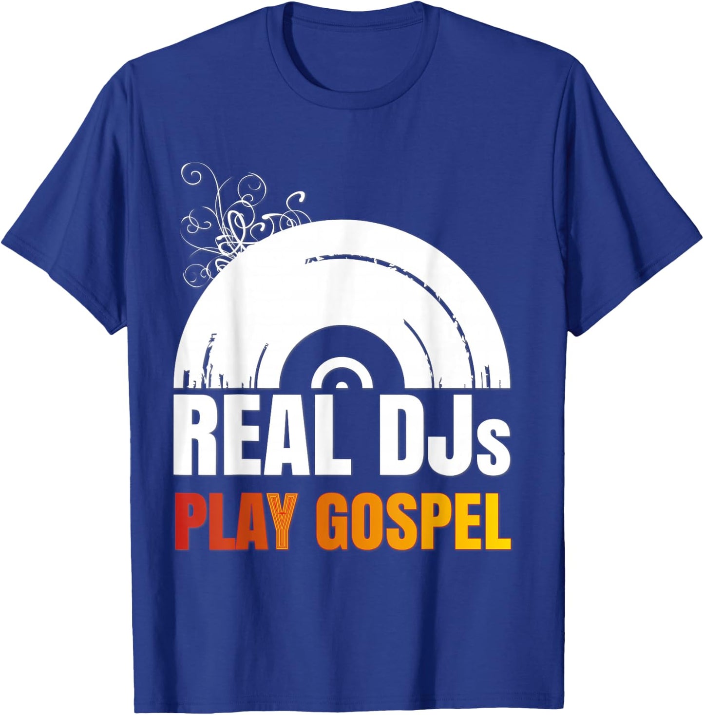 Real DJs Play Gospel Stuff for Gospel Music DJ | Gospel T-Shirt - T-Shirt | Royal