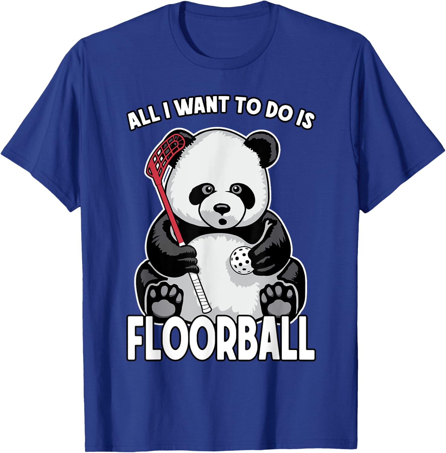 Panda Floorball All I Want To Do Is Cute Funny Bear Player T-Shirt - T-Shirt | Royal