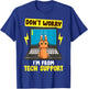 I'm From Tech Support | Cute Cat/Kitty IT Computer Nerd Gift T-Shirt - T-Shirt | Royal