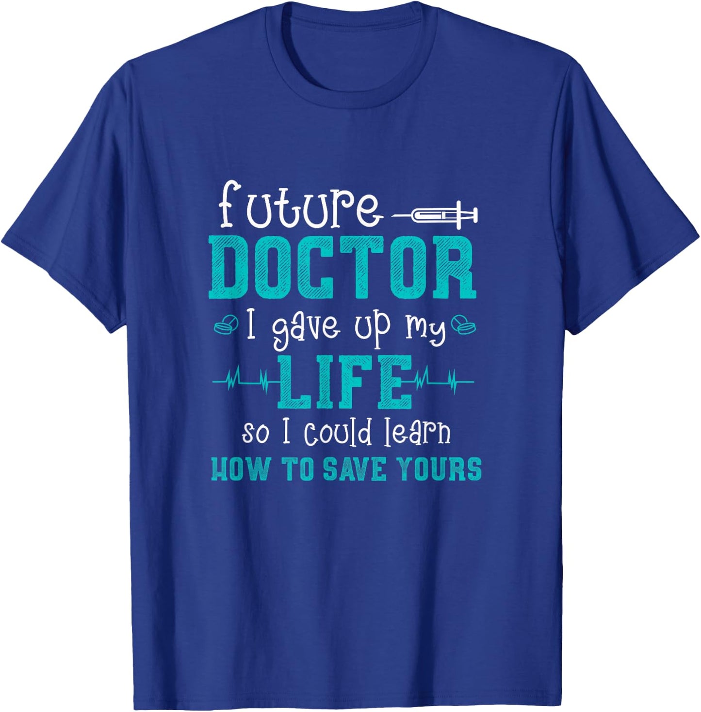 Future Doctor Lifesaver - Pre Med Outfit Med Student Gift T-Shirt - T-Shirt | Royal