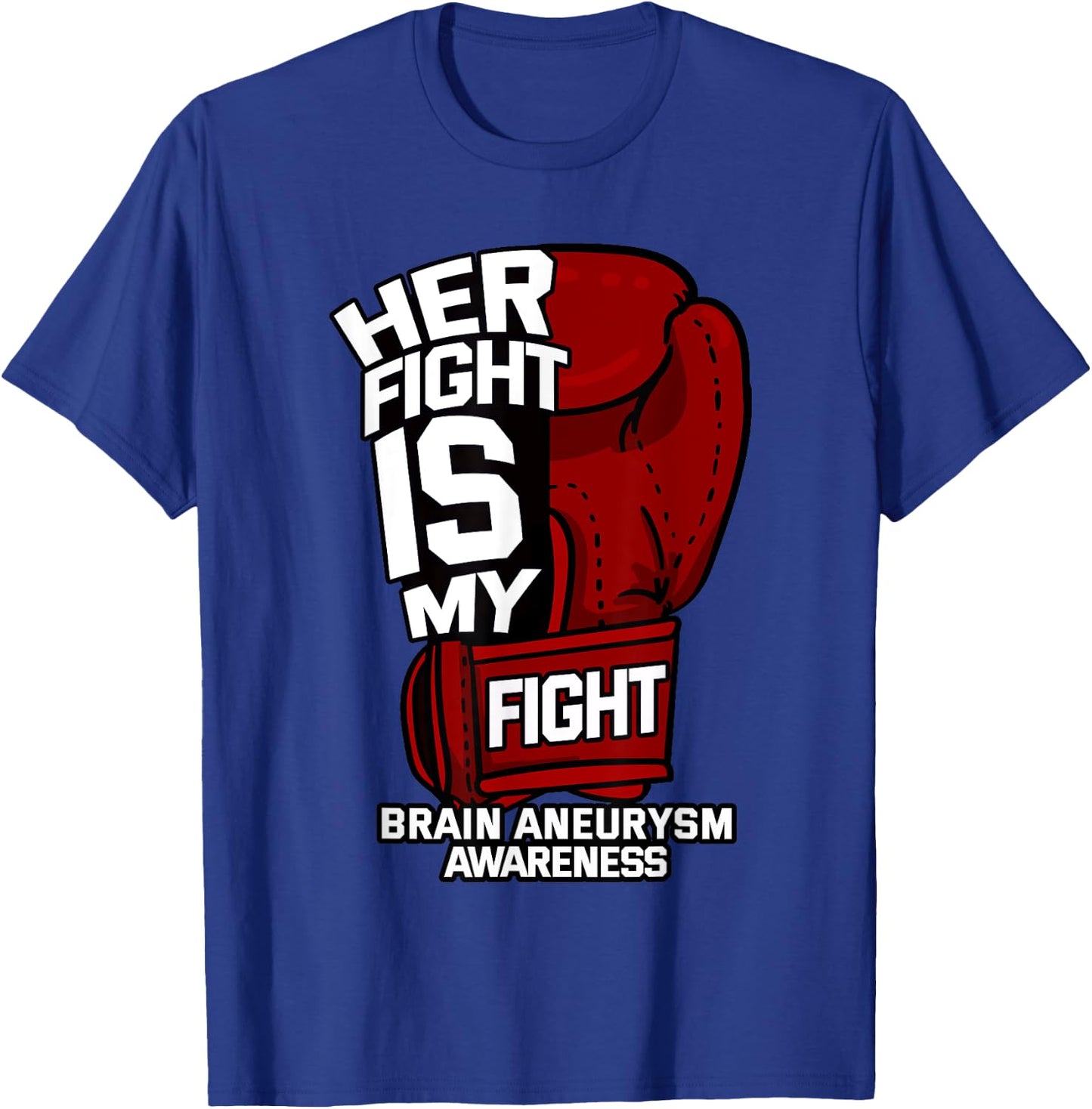 Her Fight Is My Fight Brain Aneurysm Awareness Supporter T-Shirt - T-Shirt | Royal