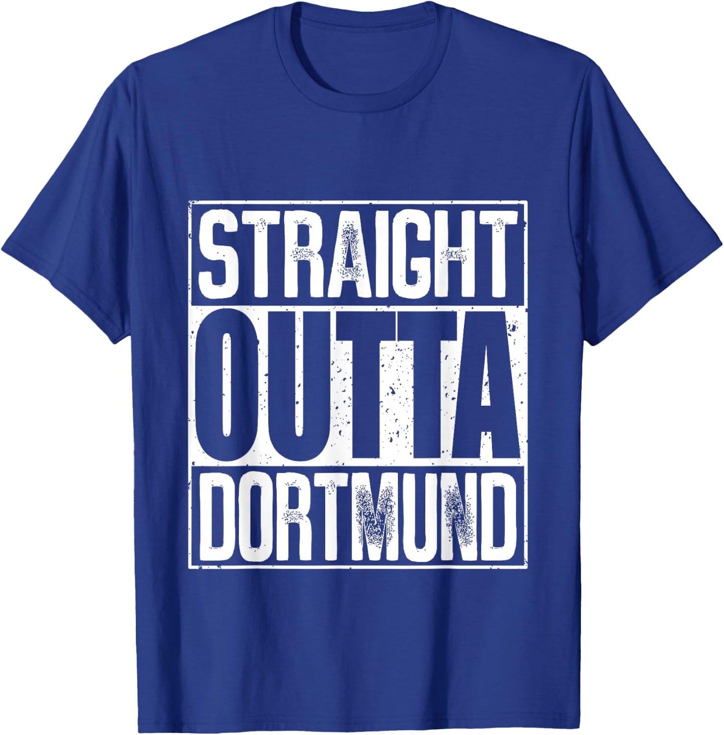 Straight Outta Dortmund T-Shirt - T-Shirt | Royal