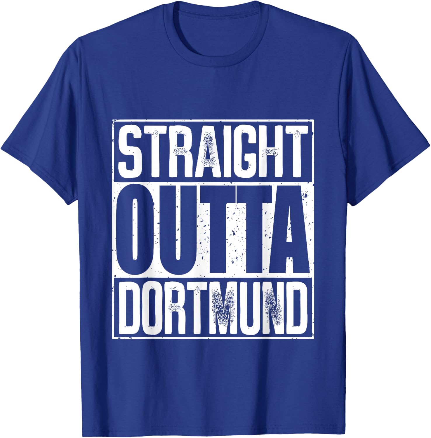 Straight Outta Dortmund T-Shirt - T-Shirt | Royal