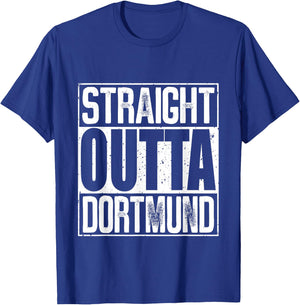 Straight Outta Dortmund T-Shirt - T-Shirt | Royal