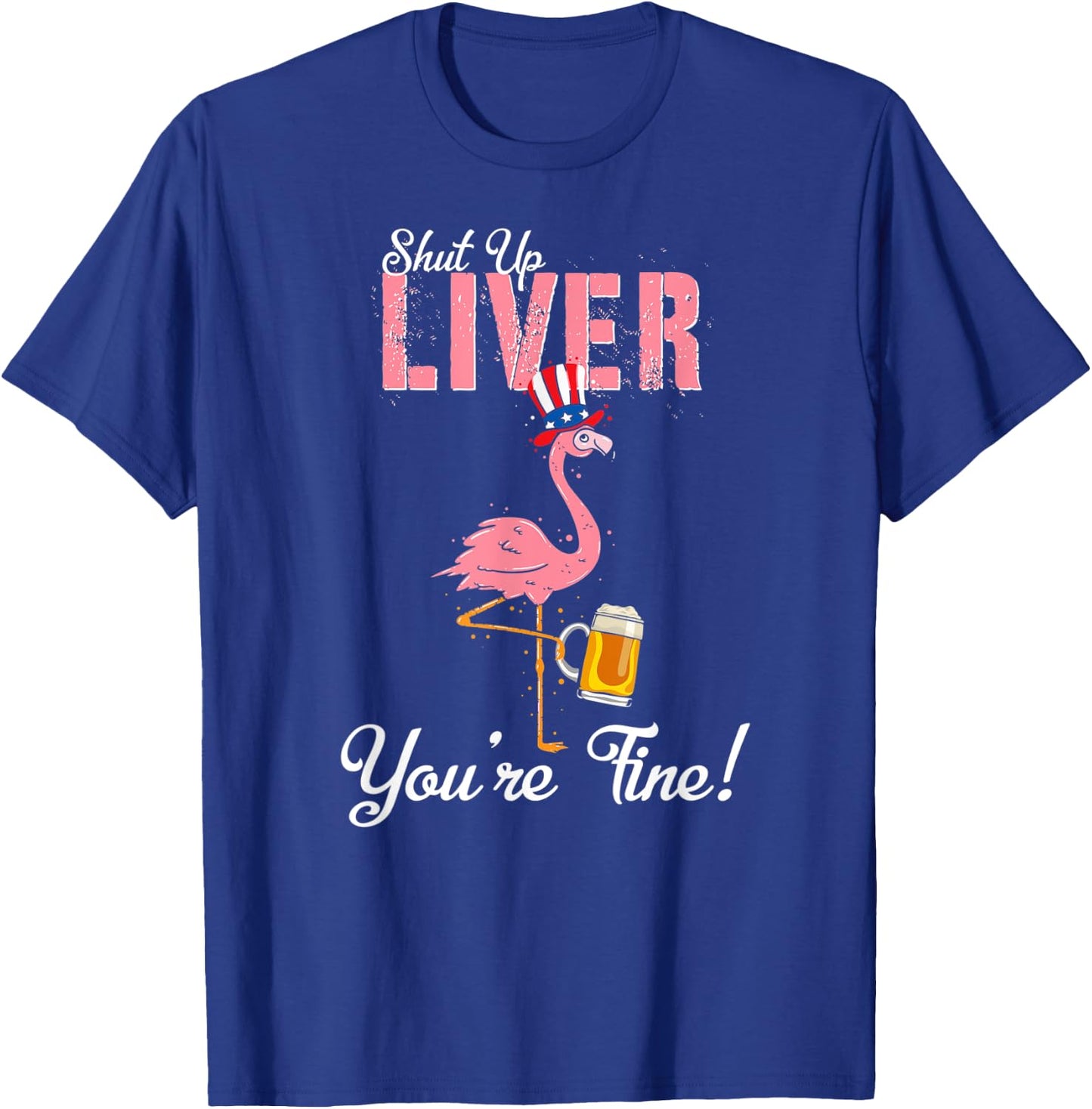 Spring Break 2022 Flamingo Beer Shut Up Liver T-Shirt - T-Shirt | Royal