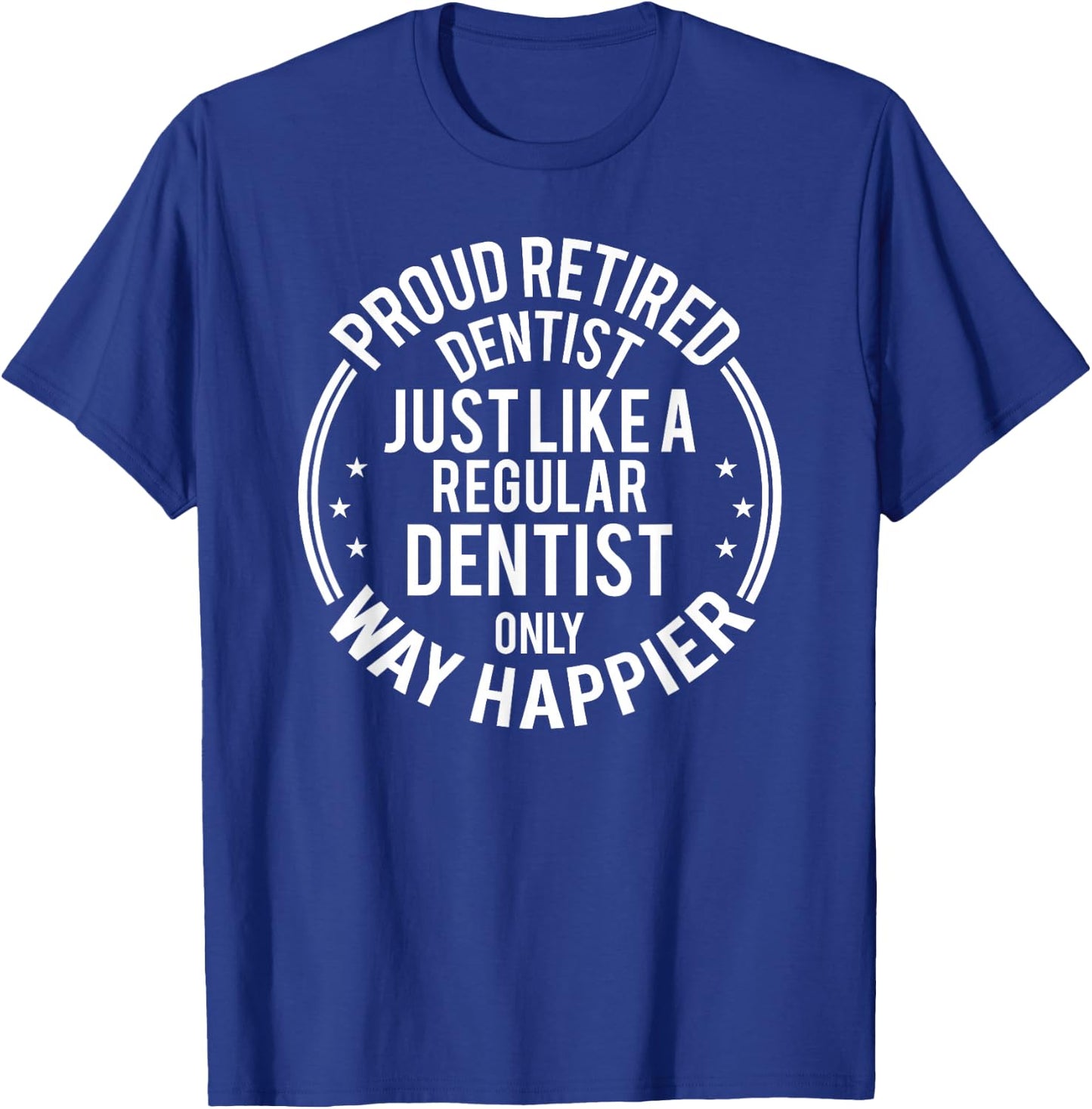 Funny Retirement Dentist - Proud Retired Dentist T-Shirt - T-Shirt | Royal
