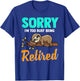 Sleeping Sloth Sorry I’m Too Busy Being Retired - Retirement T-Shirt - T-Shirt | Royal
