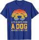 Life Is Quite Good A Dog Makes It Better Dog Lover Women T-Shirt - T-Shirt | Royal