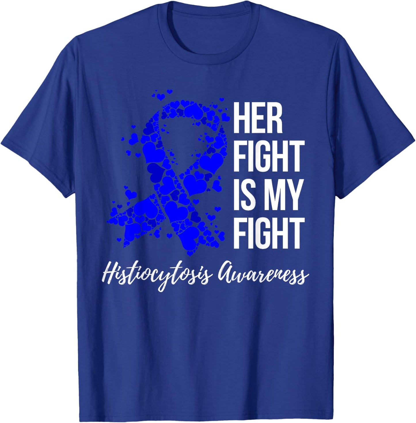 Her Fight Is My Fight Histiocytosis Awareness T-Shirt - T-Shirt | Royal